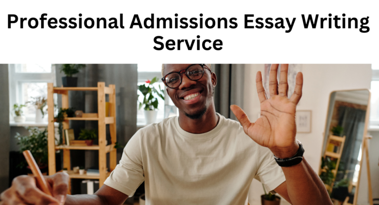 Admissions Essay Writing Service